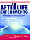The Afterlife Experiments (eBook): Breakthrough Scientific Evidence of Life After Death
